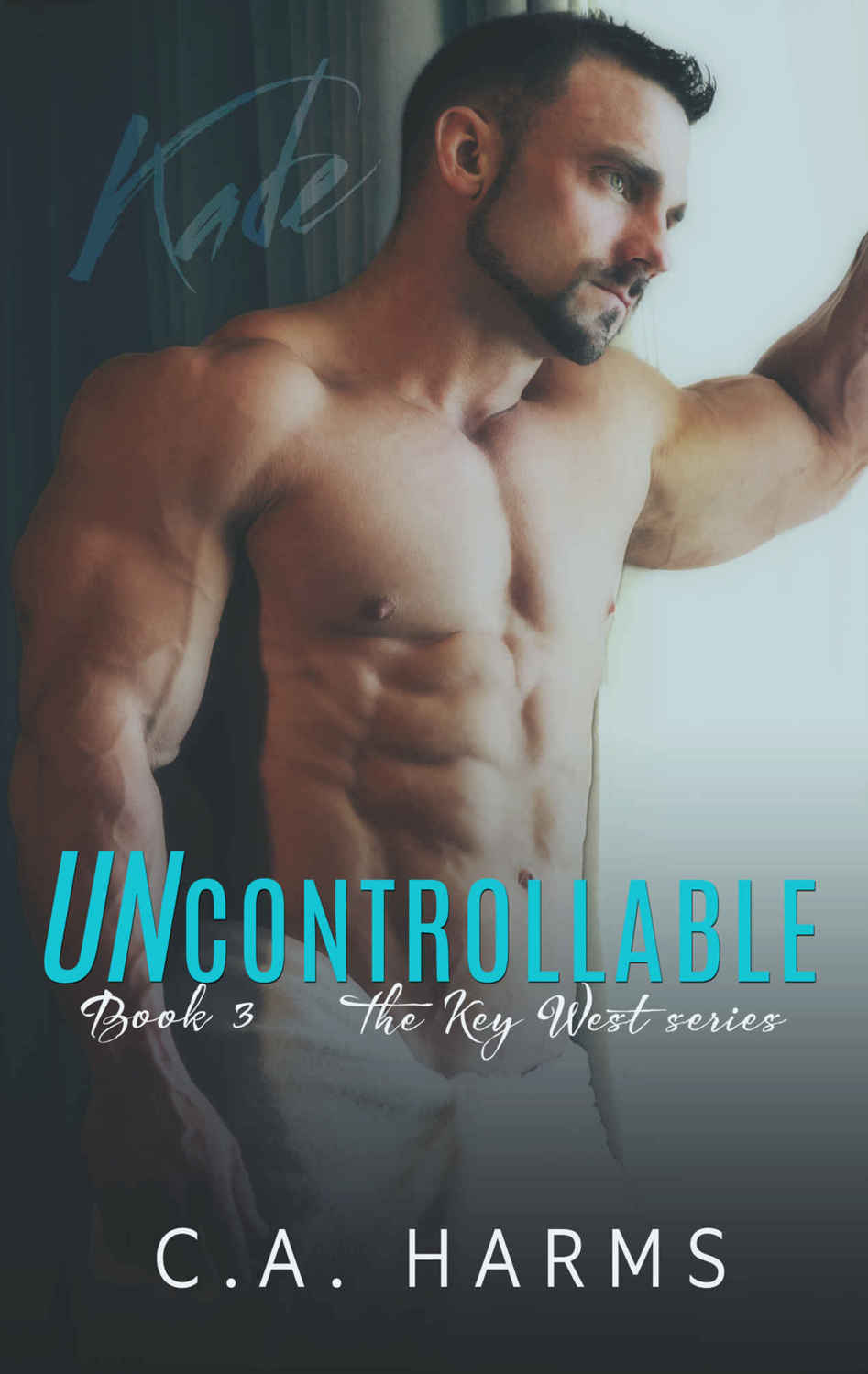 Uncontrollable (Key West #3) by C. A. Harms