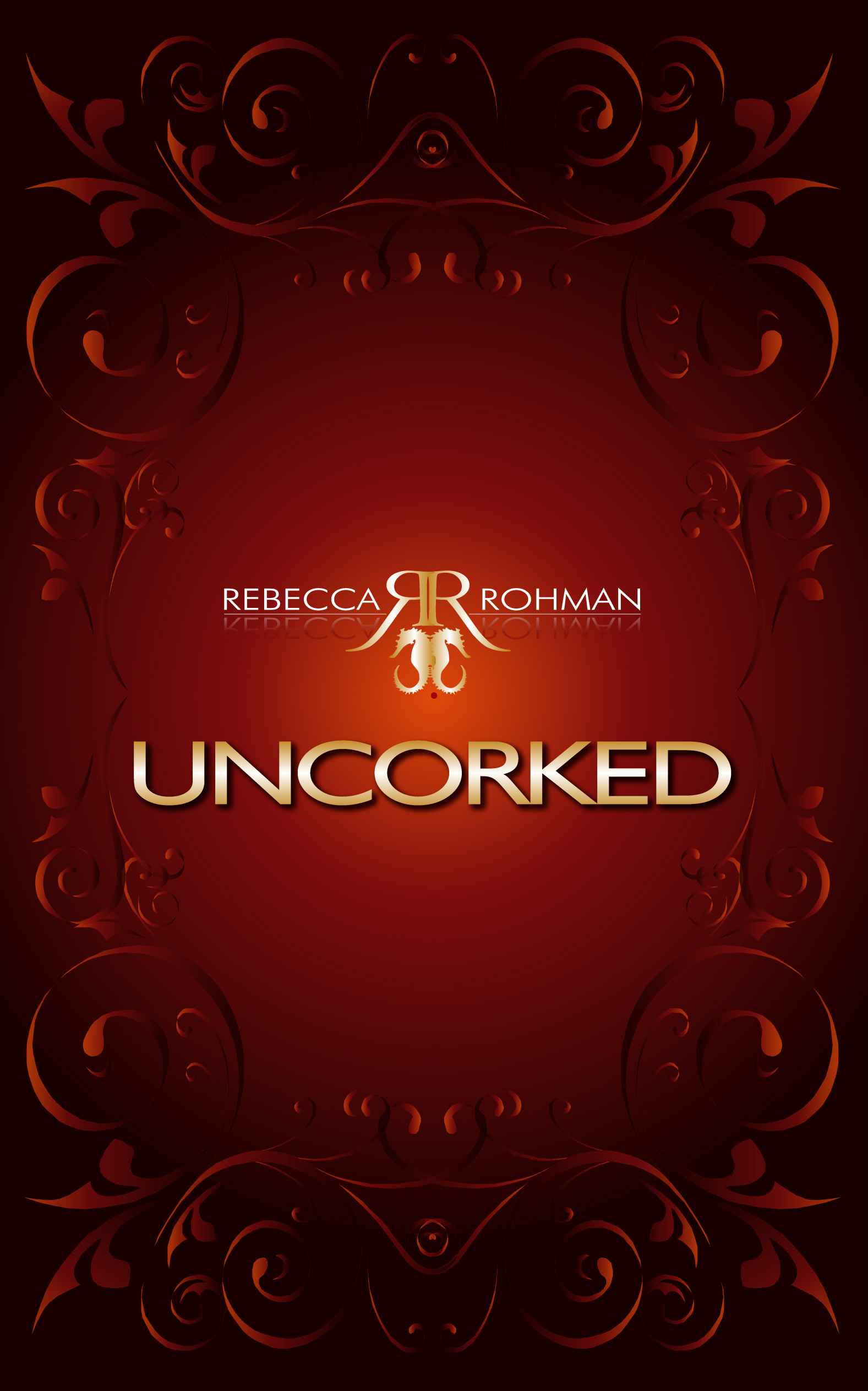 Uncorked by Rebecca Rohman