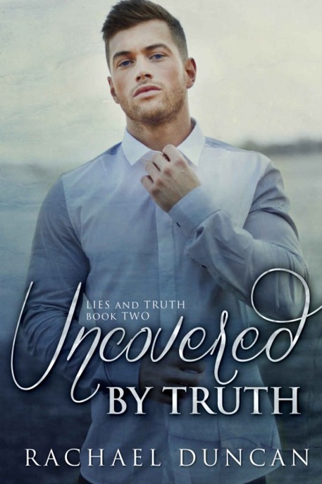 Uncovered by Truth by Rachael Duncan