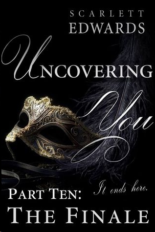 Uncovering You 10: The Finale by Scarlett Edwards