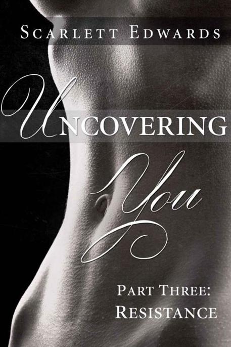 Uncovering You 3: Resistance by Scarlett Edwards