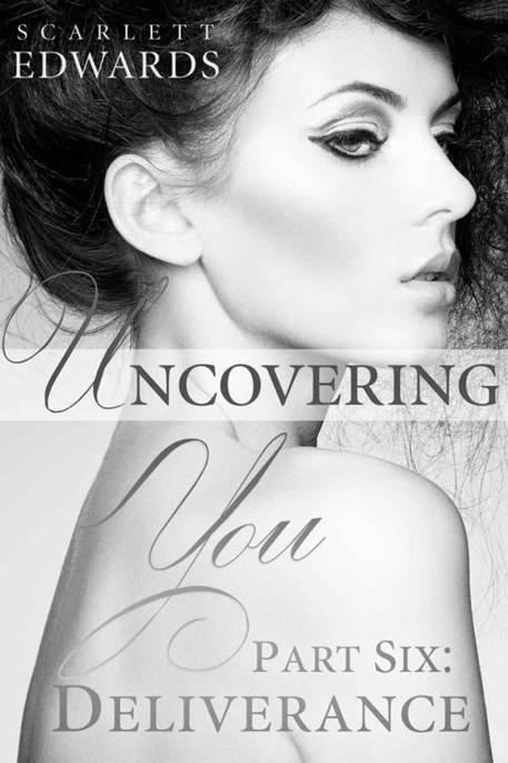 Uncovering You 6: Deliverance by Scarlett Edwards
