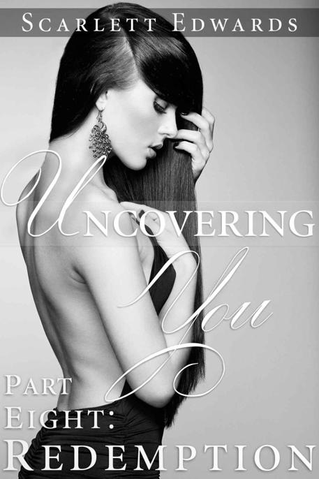 Uncovering You 8: Redemption by Scarlett Edwards