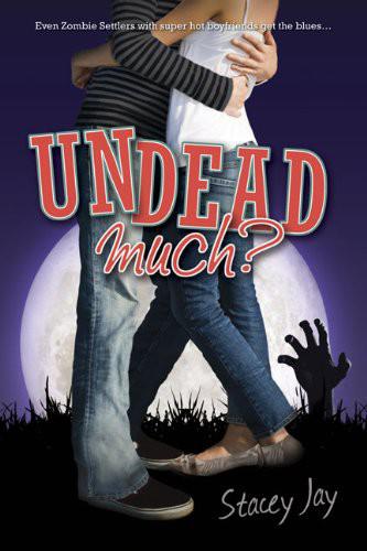 Undead Much by Stacey Jay