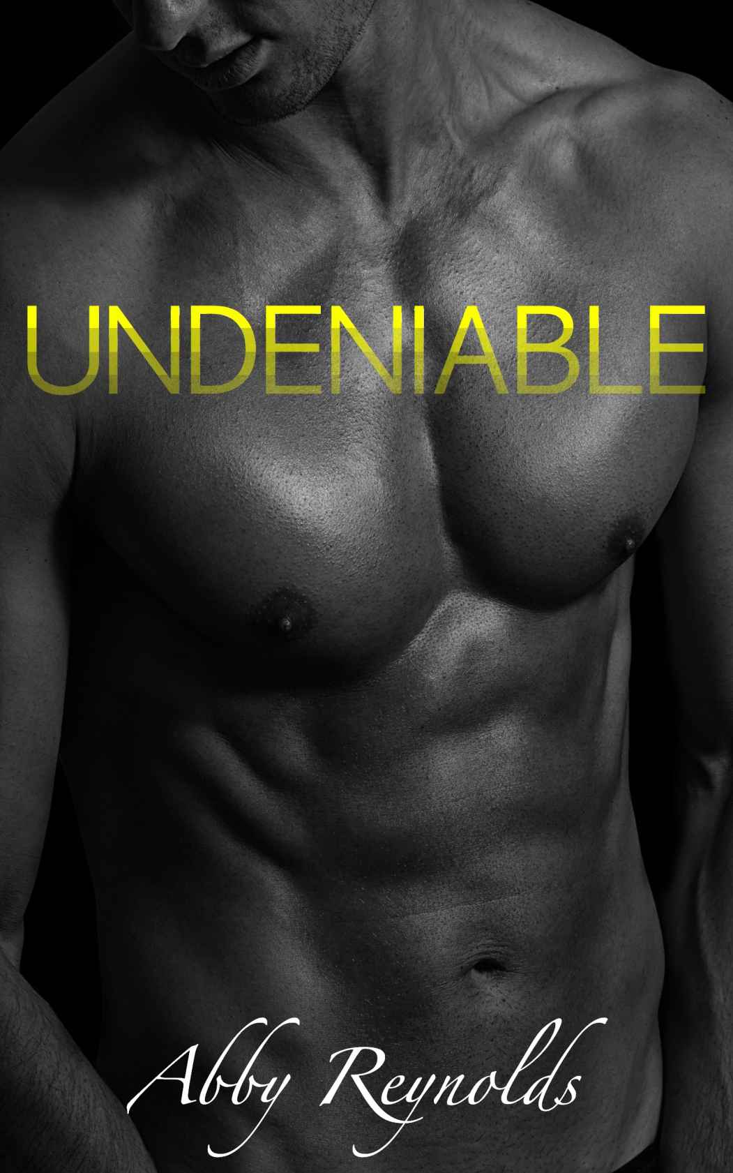 Undeniable by Abby Reynolds