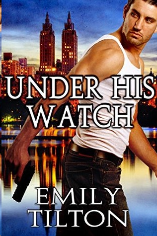 Under His Watch by Emily Tilton