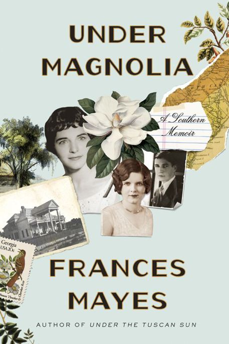 Under Magnolia: A Southern Memoir by Mayes, Frances