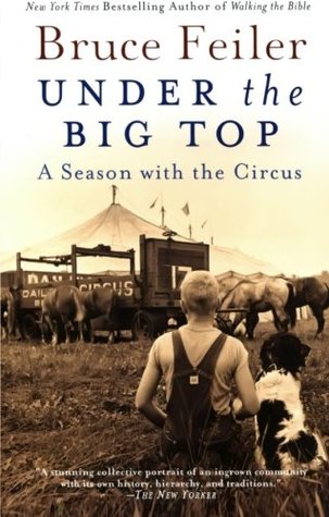 Under the Big Top: A Season with the Circus (2003) by Bruce Feiler