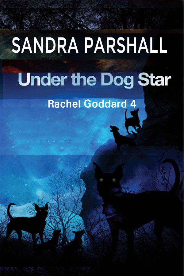 Under the Dog Star: A Rachel Goddard Mystery #4 (Rachel Goddard Mysteries) by Parshall, Sandra