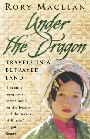 Under The Dragon: Travels In A Betrayed Land (1998) by Rory MacLean