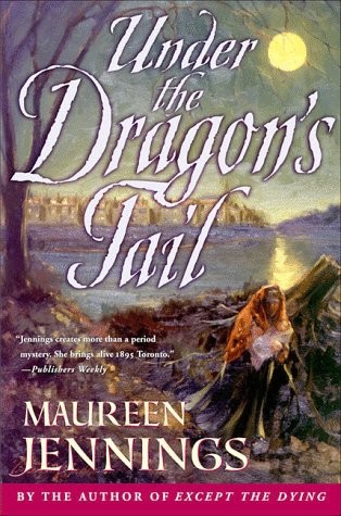 Under the Dragon's Tail by Maureen Jennings