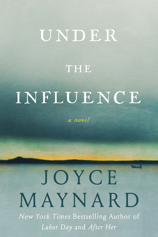 Under the Influence by Joyce Maynard