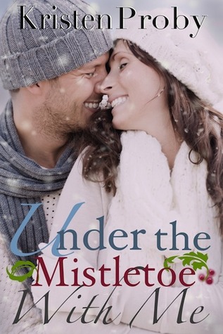 Under the Mistletoe with Me (2012) by Kristen Proby