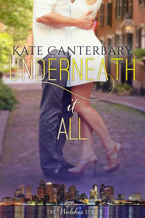 Underneath It All (The Walsh Series #1) by Kate Canterbary