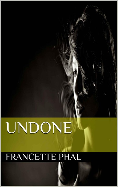 Undone by Phal, Francette