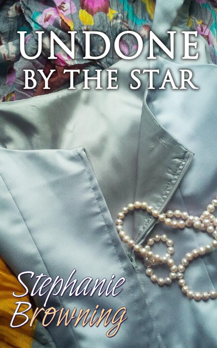 Undone by the Star by Stephanie Browning