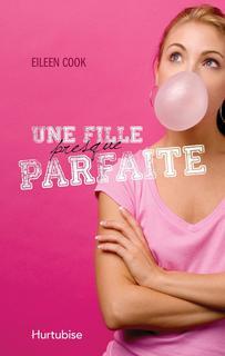 Une fille presque parfaite (2012) by Eileen Cook