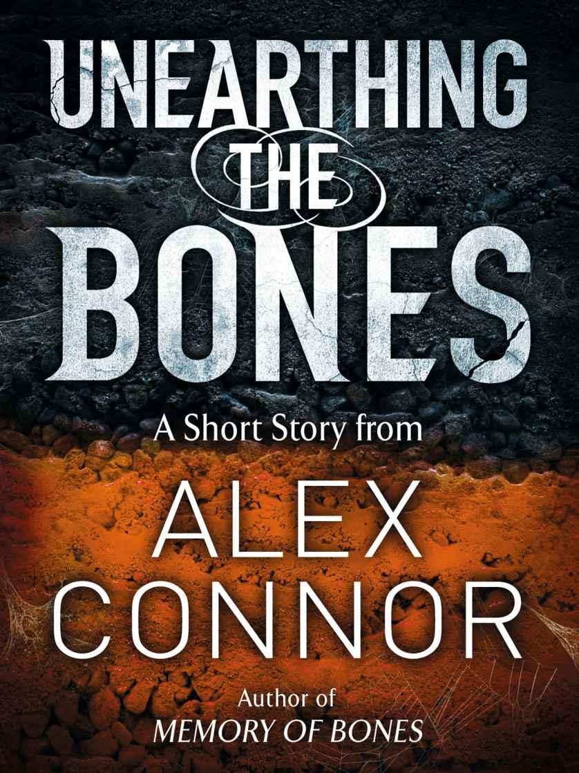 Unearthing the Bones by Connor, Alex