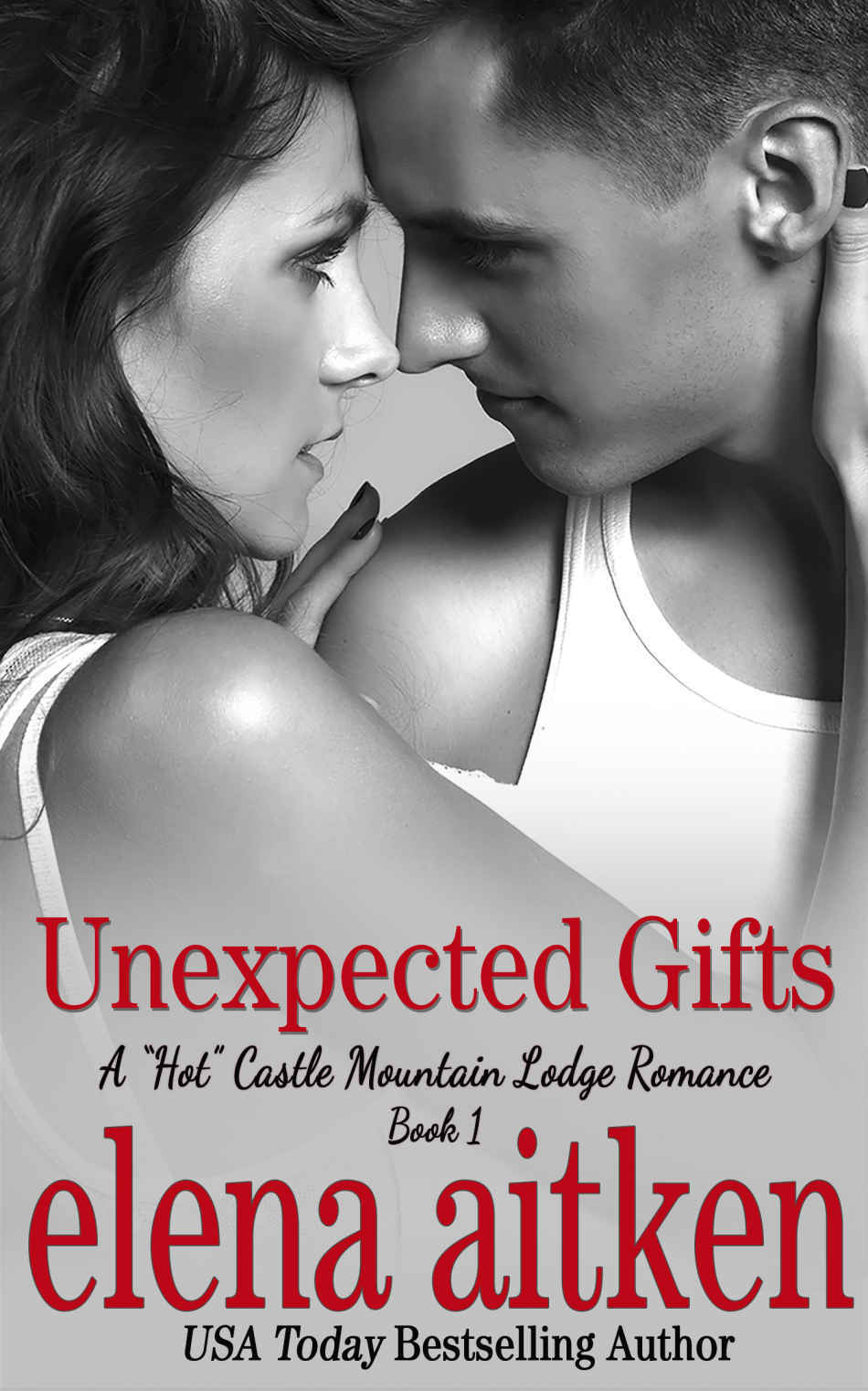 Unexpected Gifts: (The Steamy Version) (A Castle Mountain Lodge Romance Series Book 1) by Aitken, Elena