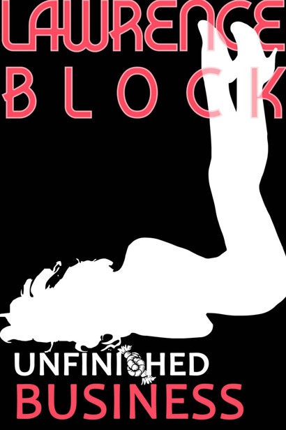 Unfinished Business (Kit Tolliver #12) (The Kit Tolliver Stories) by Block, Lawrence