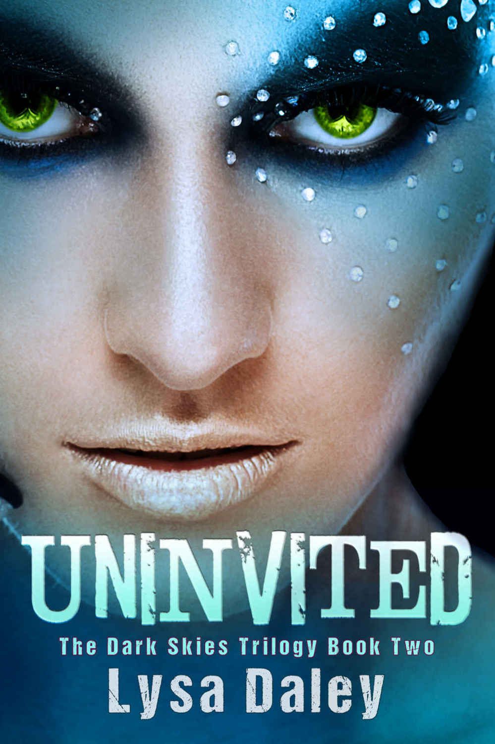 Uninvited: A Paranormal Urban Fantasy Novel (The Dark Skies Trilogy Book Two) by Lysa Daley