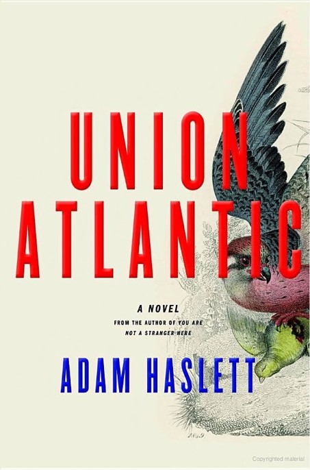 Union Atlantic by Adam Haslett