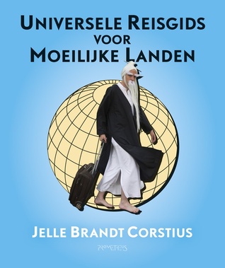 Universele Reisgids voor Moeilijke Landen (2012) by Jelle Brandt Corstius