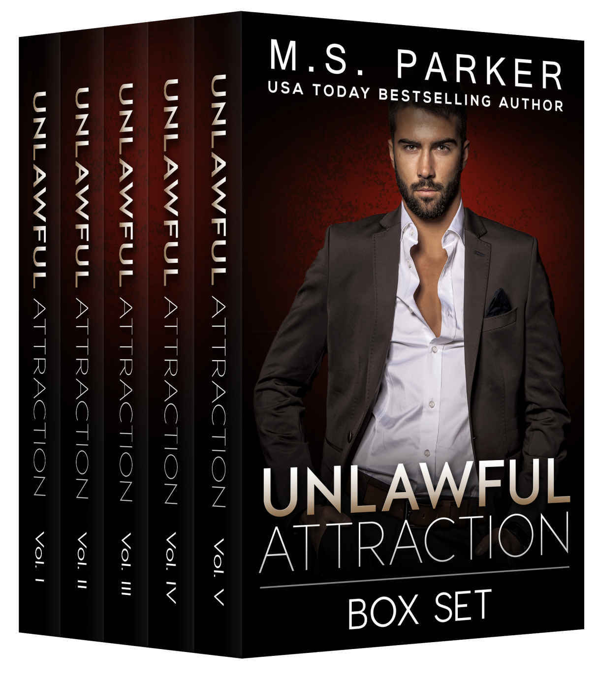 Unlawful Attraction: The Complete Box Set: Alpha Billionaire Romance by M. S. Parker