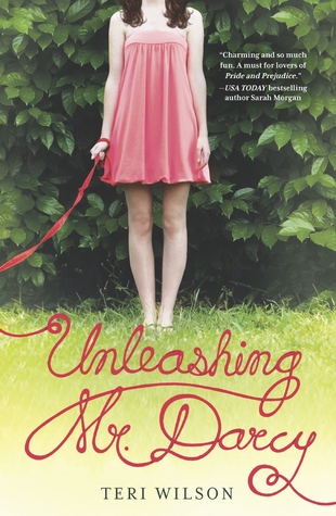 Unleashing Mr. Darcy (2013) by Teri Wilson