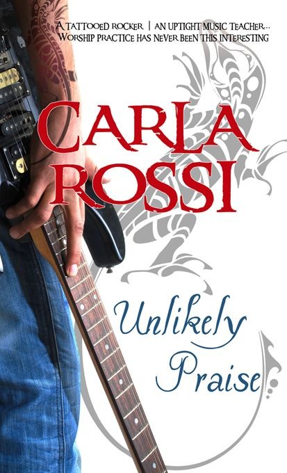 Unlikely Praise (2012) by Carla  Rossi