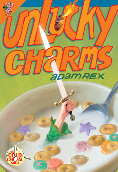 Unlucky Charms (The Cold Cereal Saga) by Adam Rex