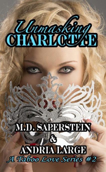 Unmasking Charlotte (a Taboo Love series) by Saperstein, M.D.