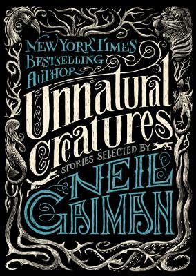 Unnatural Creatures (2013) by Neil Gaiman