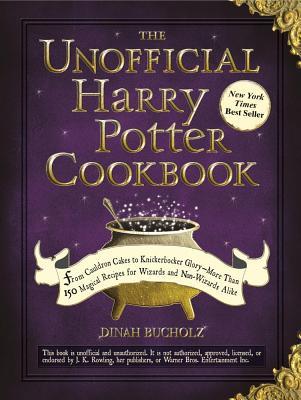 Unofficial Harry Potter Cookbook: From Cauldron Cakes to Knickerbocker Glory--More Than 150 Magical Recipes for Muggles and Wizards (2013) by Dinah Bucholz