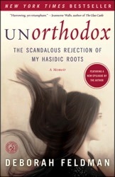 Unorthodox: The Scandalous Rejection of My Hasidic Roots (2012) by Deborah Feldman