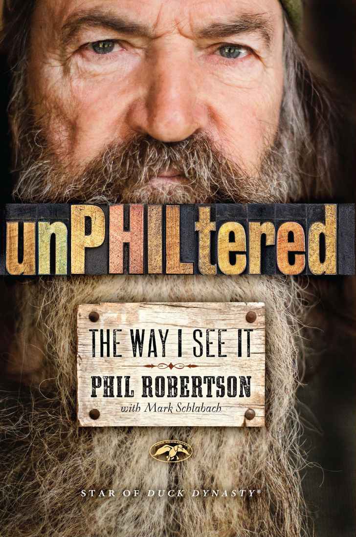 unPHILtered: The Way I See It by Phil Robertson