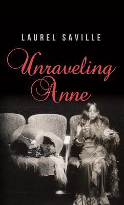 Unraveling Anne (2011) by Laurel Saville