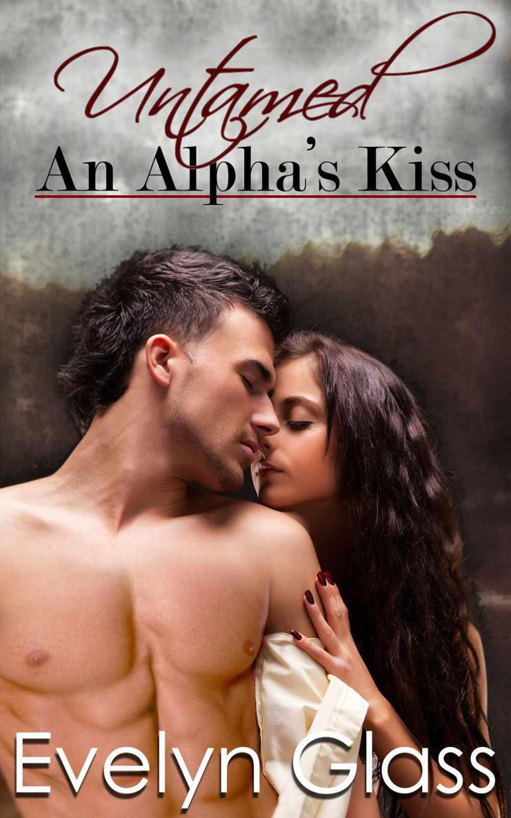 Untamed: An Alpha's Kiss (Paranormal Werewolf Shifter Romance) by Glass, Evelyn