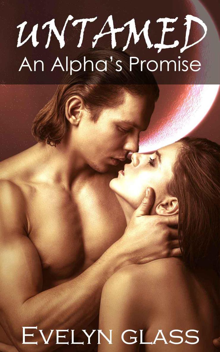 Untamed: An Alpha's Promise (Paranormal Werewolf Shifter Romance) by Glass, Evelyn