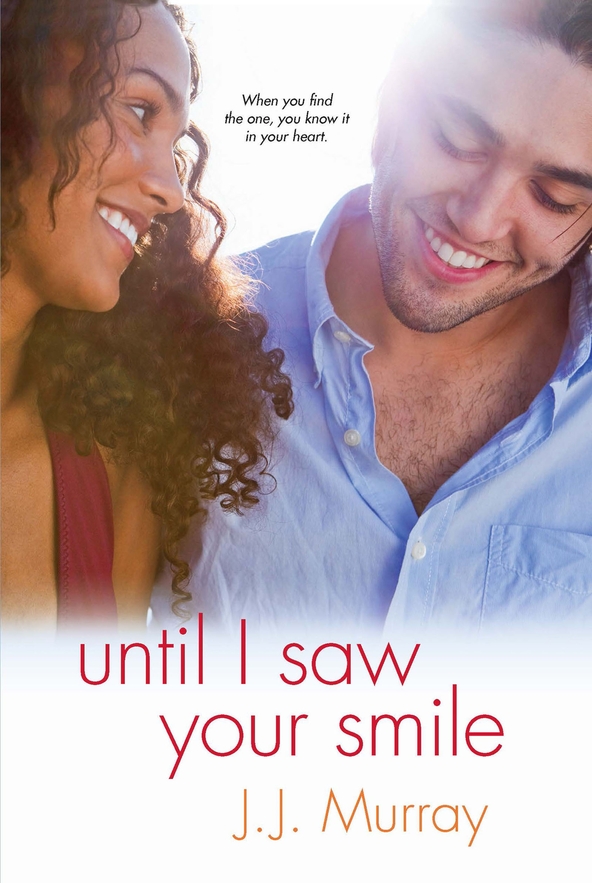 Until I Saw Your Smile (2014) by J.J. Murray