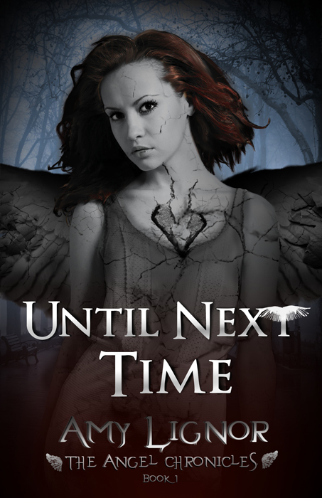 Until Next Time The Angel Chronicles Book 1 by Lignor, Amy