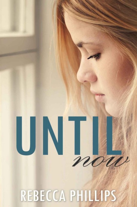 Until Now by Rebecca Phillips