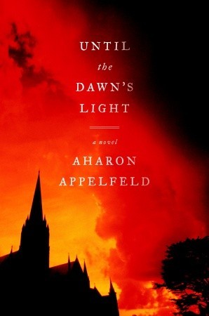 Until the Dawn's Light (2011) by Aharon Appelfeld