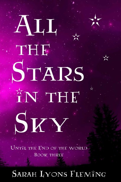 Until the End of the World (Book 3): All the Stars in the Sky by Fleming, Sarah Lyons