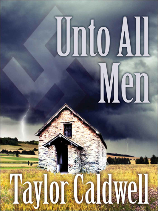 Unto All Men by Caldwell, Taylor