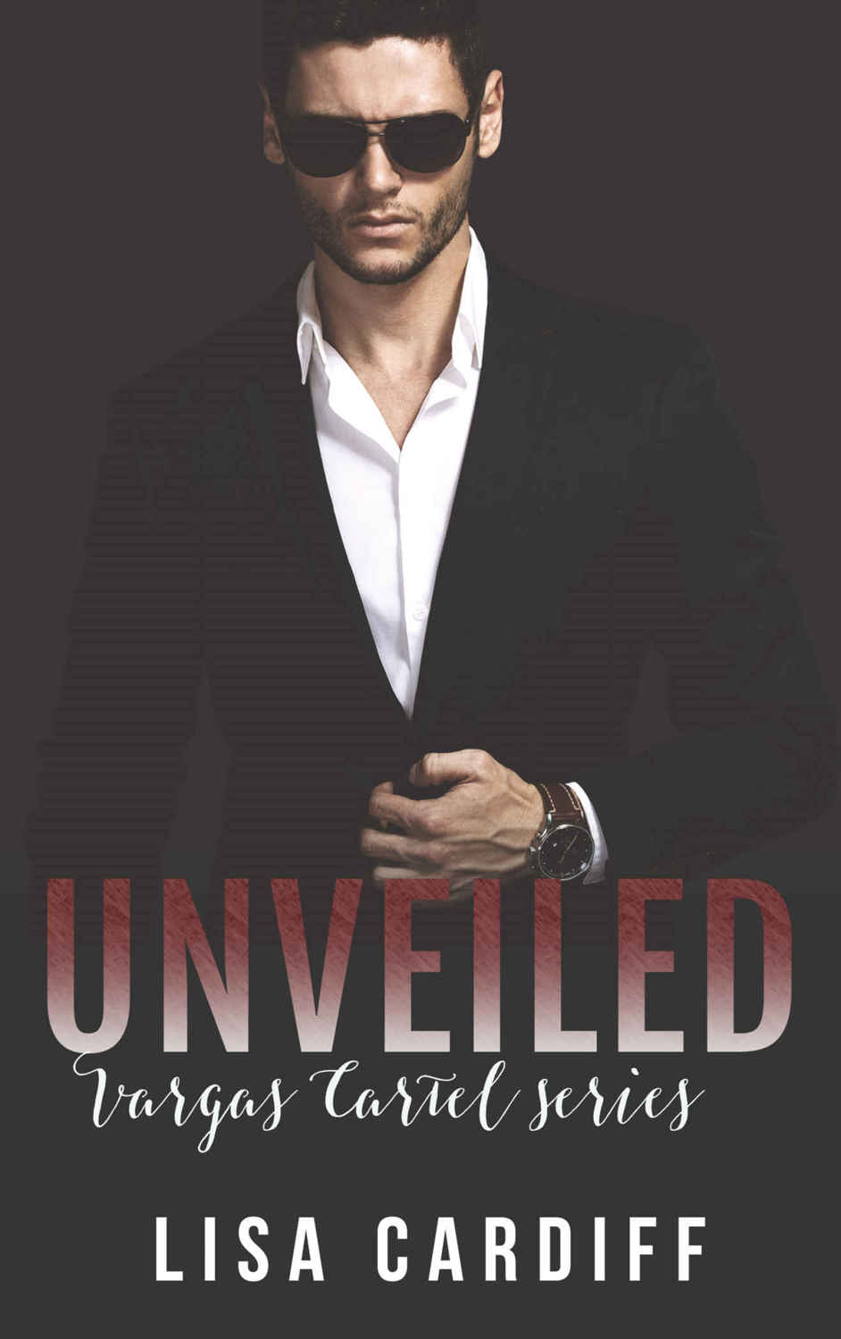 Unveiled (Vargas Cartel #2) by Lisa Cardiff