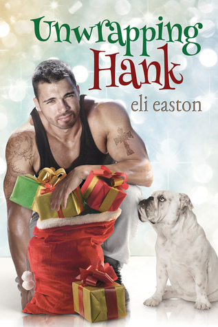 Unwrapping Hank (2014) by Eli Easton