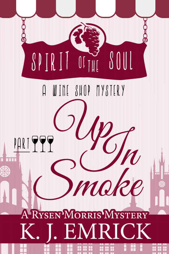 Up In Smoke: Spirit of the Soul Wine Shop Mystery (A Rysen Morris Mystery Book 3) by K.J. Emrick