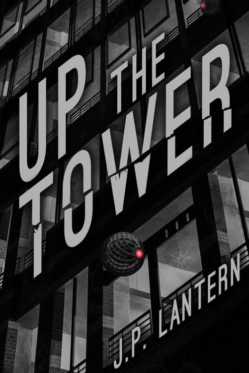 Up The Tower by J.P. Lantern