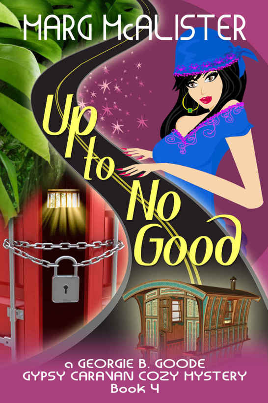 Up To No Good: Book 4 Georgie B. Goode Gypsy Caravan Cozy Mystery